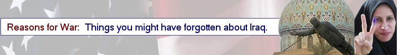 Reasons for War: Things you might have forgotten about Iraq.